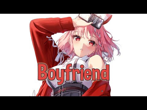 ♪ Nightcore - Boyfriend → Dove Cameron (Lyrics)