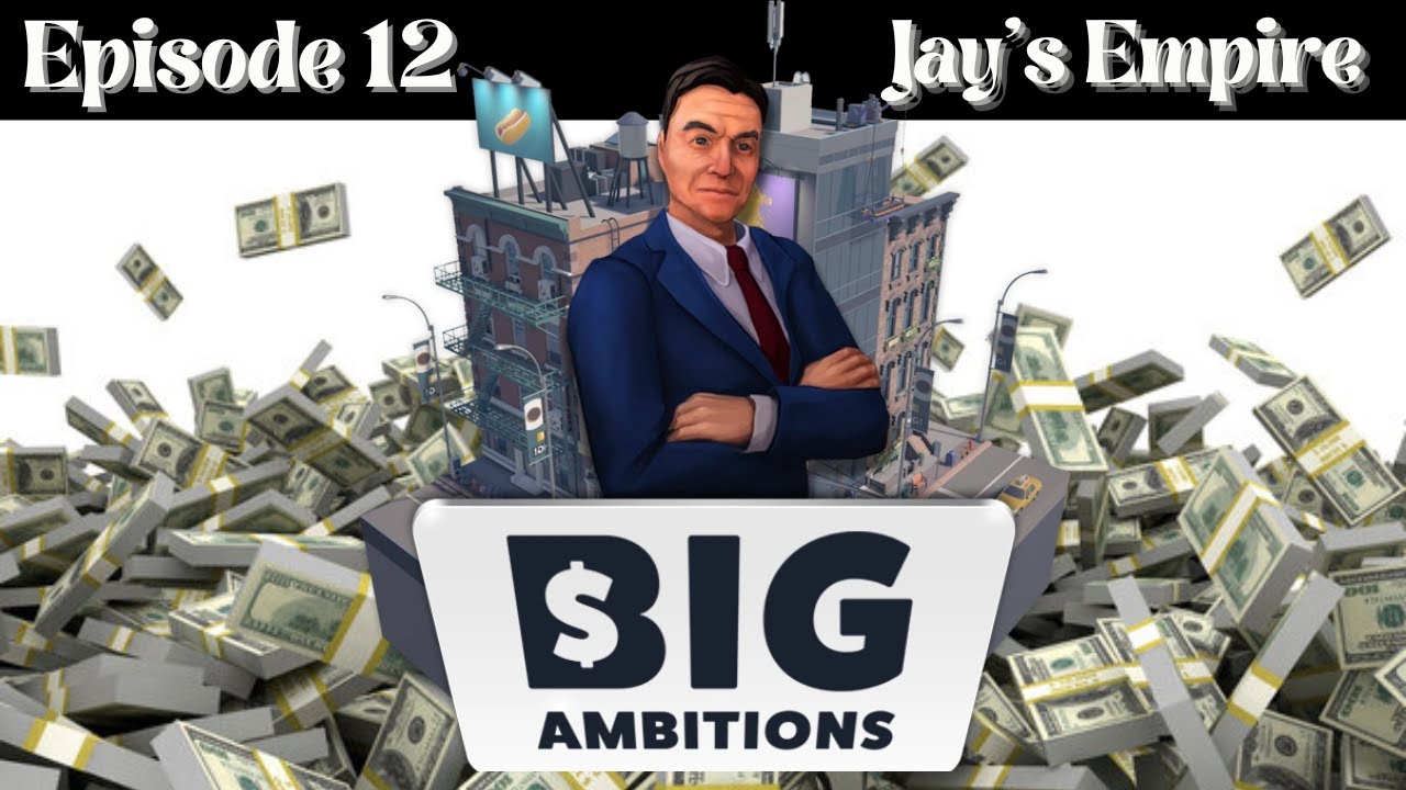 Big Ambitions - Jay's Empire - Episode 12: Profits and Expansion - YouTube