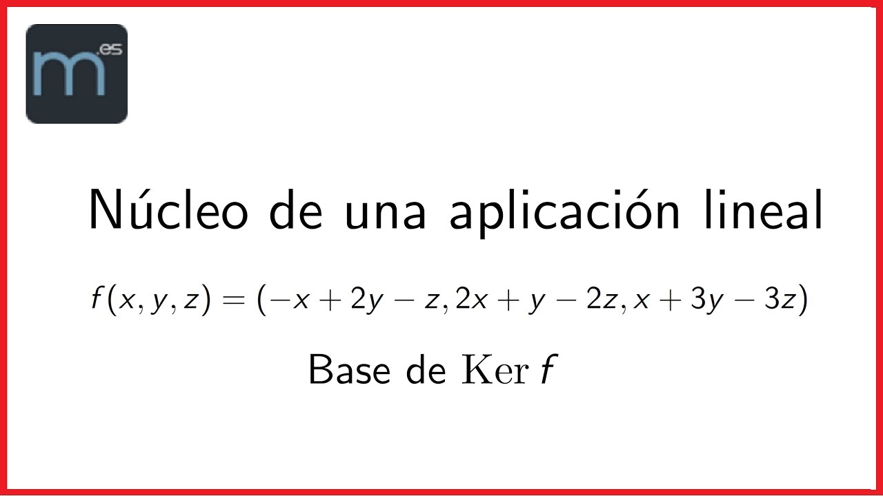 Núcleo de una aplicación lineal - YouTube