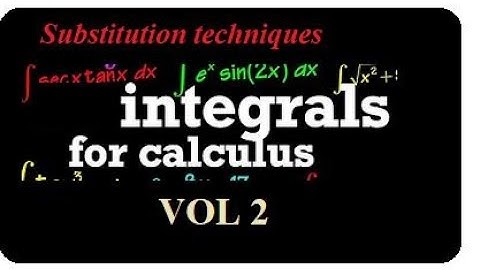 Master Integration by Substitution: Effortless Techniques for Conquering Calculus | Part 2