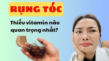 Rụng tóc nhiều do thiếu vitamin gì? Và bổ sung như thế nào? #rungtoc #vitamin