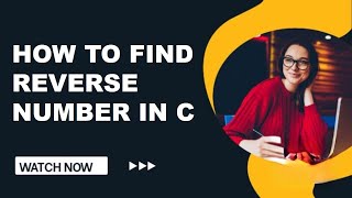 Reverse Number In C | Program to Calculate Reverse Numbers | Revers Number Using While Loop |