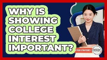 Why Is Showing College Interest Important?