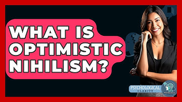 What Is Optimistic Nihilism? - Philosophy Beyond