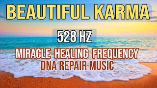 528Hz BEAUTIFUL KARMA | MIRACLE HEALING  FREQUENCY | DNA REPAIR MUSIC |  1H29m