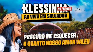 PROCURE ME ESQUECER / QUANTO NOSSO AMOR VALEU - Seresta da Klessinha no Parque (Ao Vivo em Salvador)