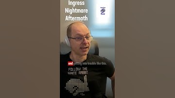 Ingress Nightmare Aftermath  Best Practices For Complex Environments