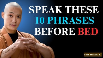 10 Powerful Things to Tell Yourself Every night before Sleep - Shi Heng Yi