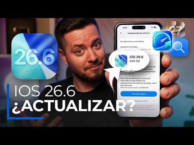 iOS 26.6 YA DISPONIBLE: Apple prepara el salto a iOS 27, ¿qué cambia de verdad?