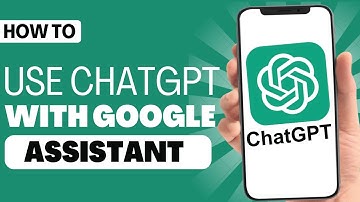 How to Use ChatGPT With Google Assistant - Full Guide 2023