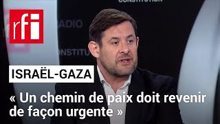 Israël-Gaza: «Un chemin de paix doit revenir de façon urgente», plaide le socialiste François Kalfon