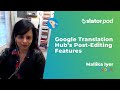 Google translation hubs post editing features