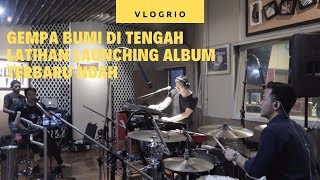 VLOGRIO - Gempa bumi di tengah latihan launching album terbaru NOAH