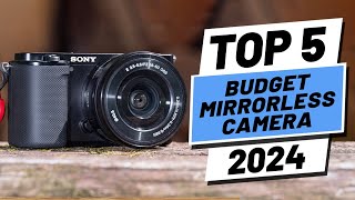 Top 5 BEST Budget Mirrorless Camera of (2024)