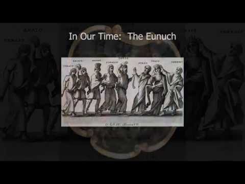 In Our Time: The Eunuch