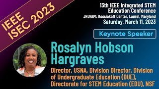 IEEE ISEC 2023 Keynote by Rosalyn Hobson Hargraves (NSF)
