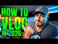 HOW TO VLOG IN 2026 | Here's What You Need To Know...