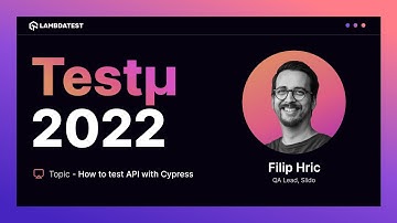 How To Test API With Cypress | Filip Hric | Testμ 2022 | LambdaTest 🚀