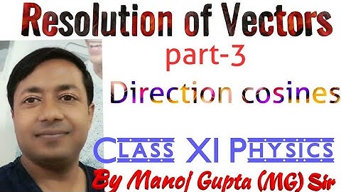 08#Resolution of vectors in 3 Dimension#Direction cosines#for NEET AND JEE MAINS#By Manoj Gupta sir