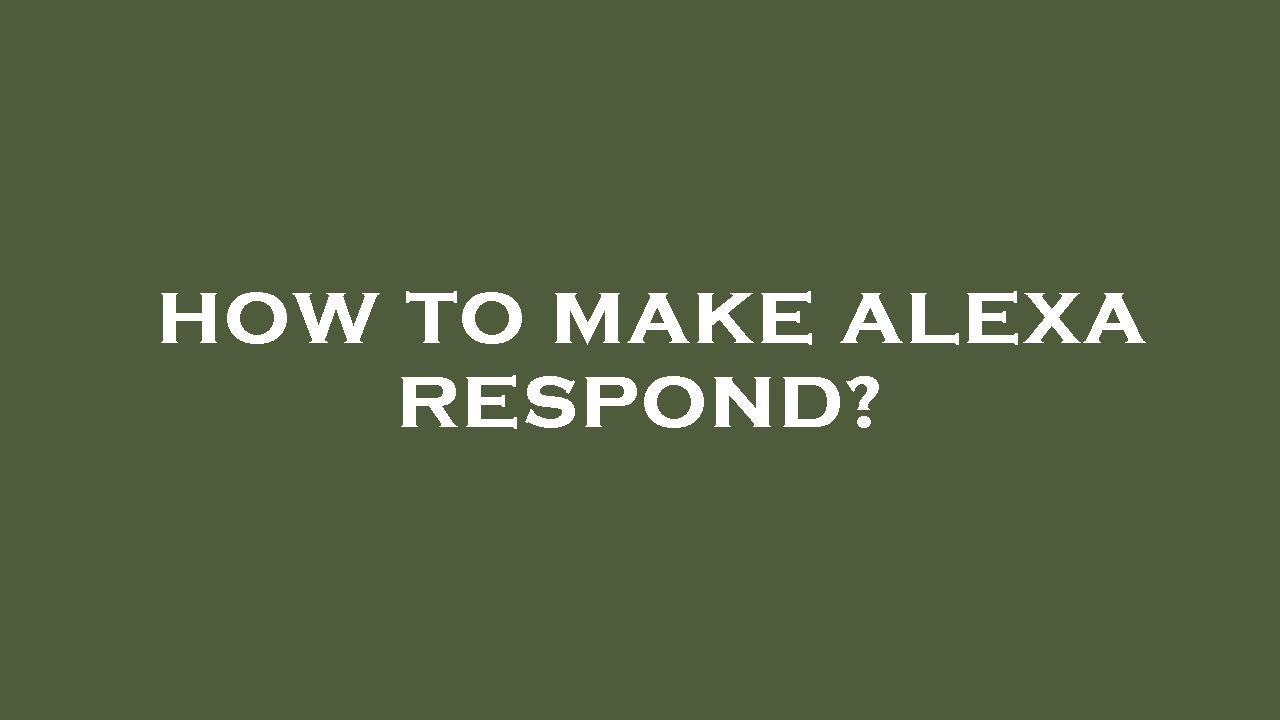 How to make alexa respond? YouTube