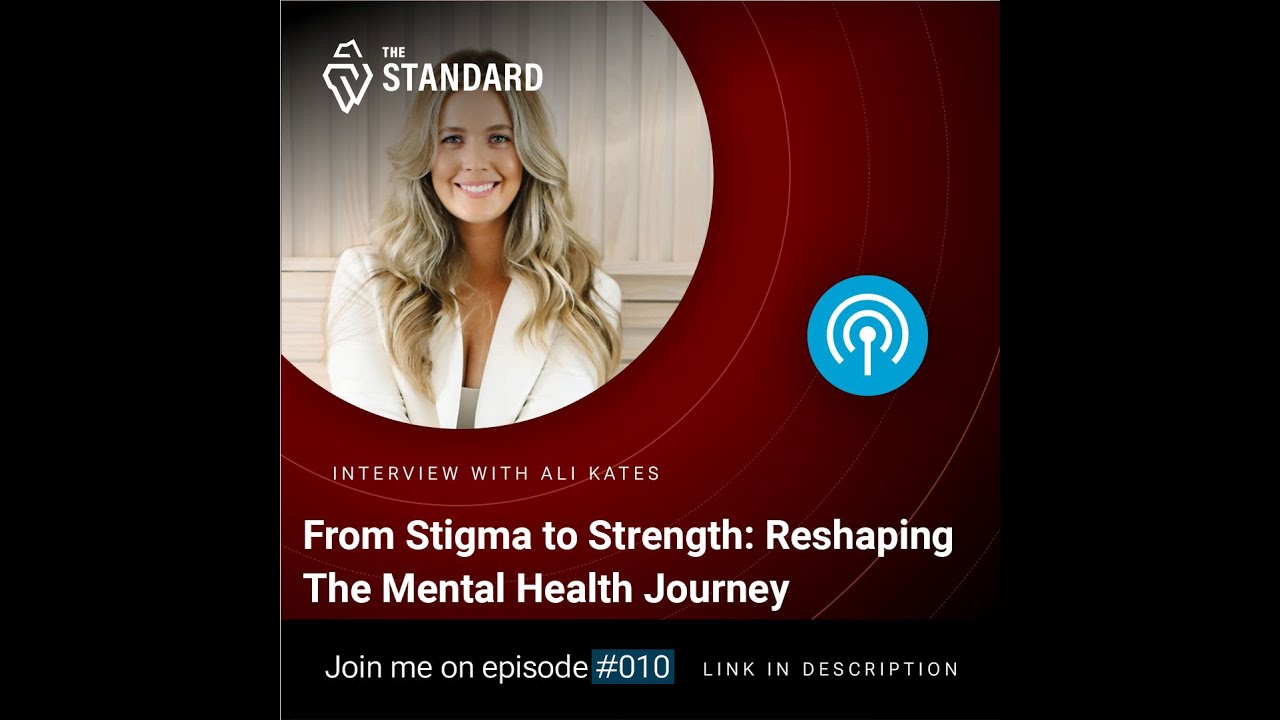 From Stigma to Strength: Reshaping The Mental Health Journey with Ali Kates