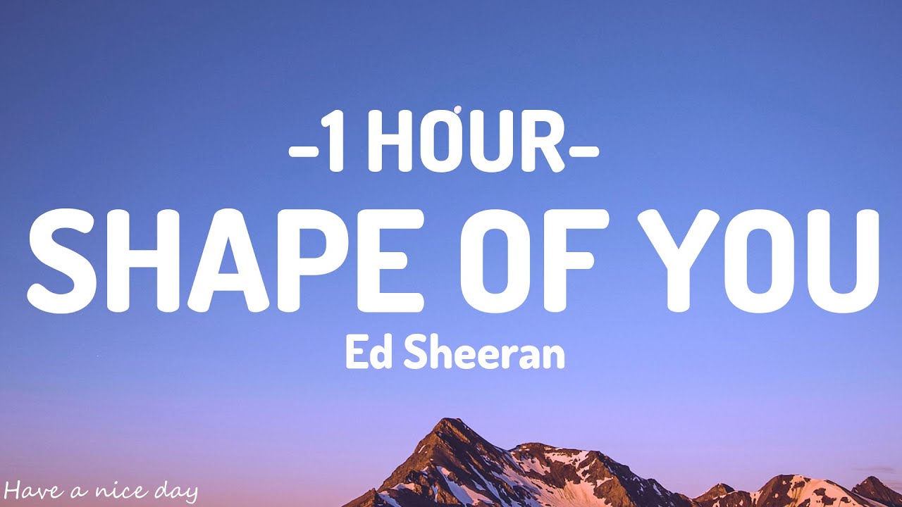 Shape Of You   Ed Sheeran 1HOUR Lyrics