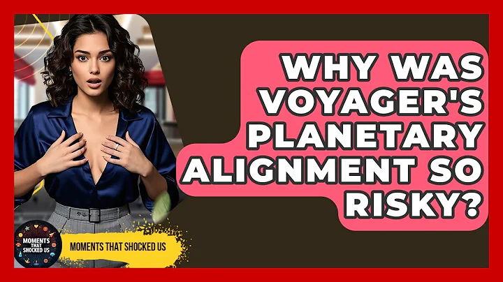 Why Was Voyager's Planetary Alignment So Risky? - Moments That Shocked Us