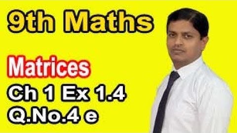Class 9 Mathematics solution Chapter No.1 Exercise 1.4 Question No.4 Part e Matrices by Sir Murtaza