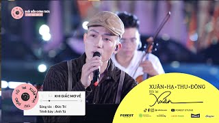 Video thumbnail of "XHTDRLX | Khi Giấc Mơ Về - Anh Tú tại Xuân Hạ Thu Đông Rồi Lại Xuân"