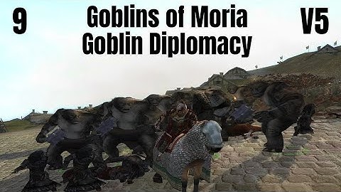 DaC V5 - Goblins of Moria 9: Goblin Diplomacy