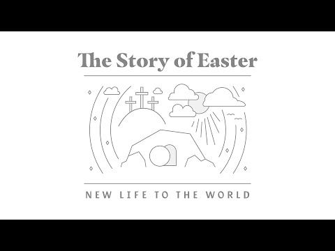 The Story of Easter - New life to the world