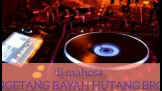 Download lagu Dj Mahesa || BRO INGETANG BAYAH HUTANG BRO