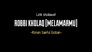 Lirik Sholawat Robbi Kholaq melamarmu ~ Ronan Saeful Goban ft Ifan Ts