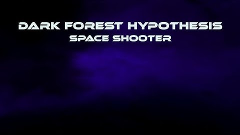 Dark Forest Hypothesis | Top-down Space Shooter Made with Unity