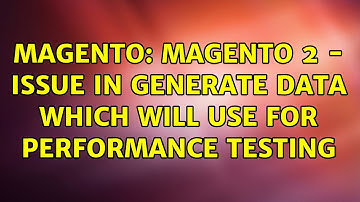 Magento: Magento 2 - Issue in Generate data which will use for performance testing