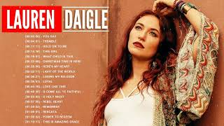 Best Lauren Daigle Greatest Hits 2022 🙌 Lauren Daigle Best songs 🙌 Lauren Daigle Christian Songs