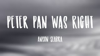 Peter Pan Was Right - Anson Seabra [Lyric Video] 🦋