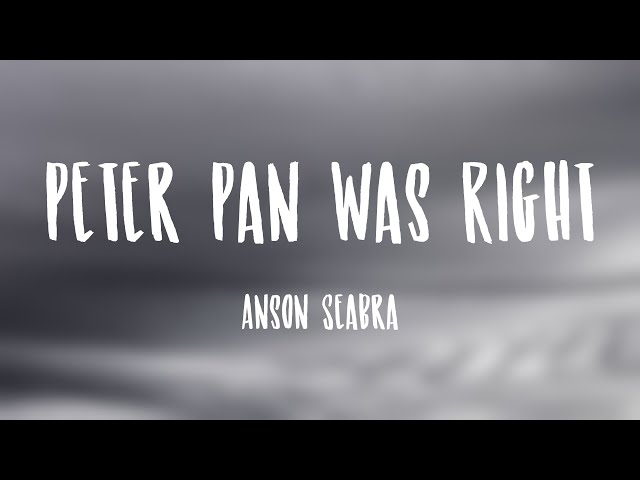 Peter Pan Was Right - Anson Seabra [Lyric Video] 🦋 class=