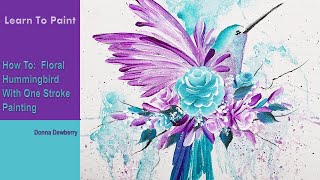 Learn to Paint One Stroke - Relax and Paint With Donna: Floral Hummingbird | Donna Dewberry 2024