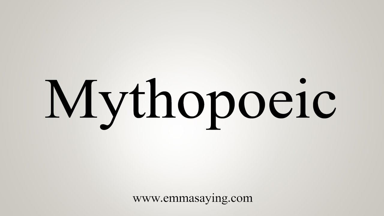 How To Say Mythopoeic - YouTube