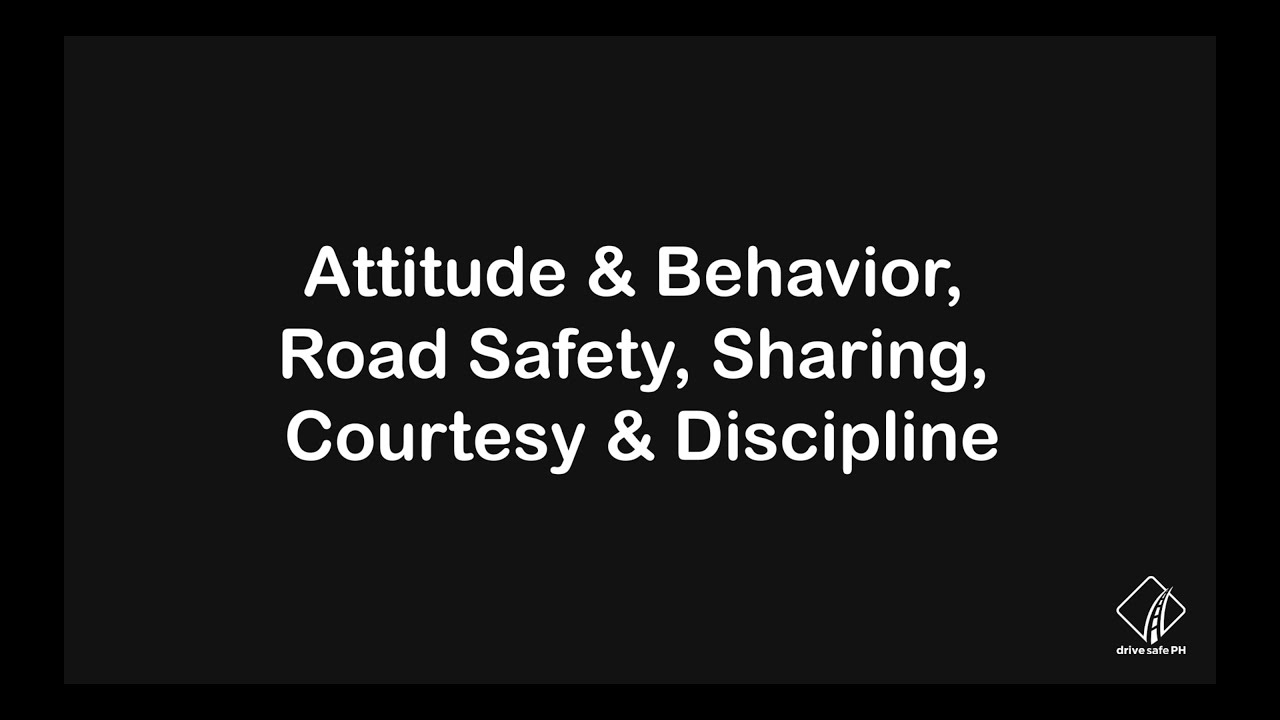 VIDEO 22 Attitude & Behavior, Road Safety, Sharing, Courtesy