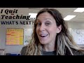 I Quit Teaching and Here's What Happened Next! After Teaching for 12 Years...I Resigned.