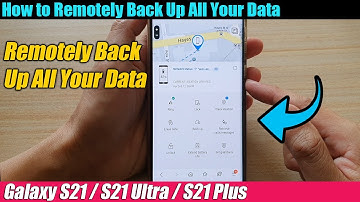 Galaxy S21/Ultra/Plus: How to Remotely Back Up All Your Data