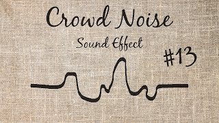 Crowd Noise Sound Effect - #13