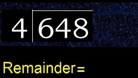 Divide 648 by 4 , remainder  . Division with 1 Digit Divisors . How to do