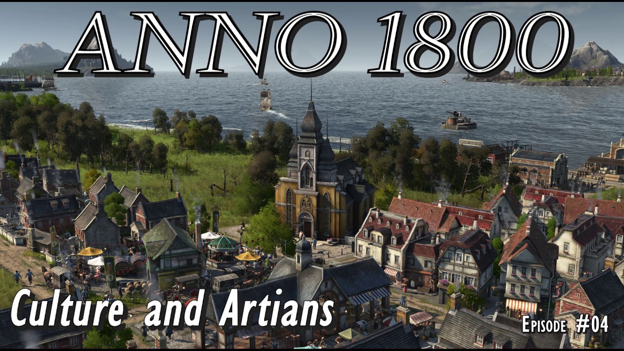 Anno 1800 - Culture and Artisans - Episode #04