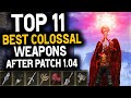 Elden Ring TOP 11 BEST COLOSSAL WEAPONS AFTER PATCH 1.04 - Best Elden Ring Weapions After 1.04