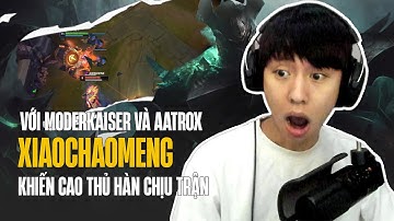 CÁC CAO THỦ HÀN QUỐC CHỊU TRẬN VỚI NHỮNG PHA XỬ LÝ 1 CHẤM CỦA XIAOCHAOMENG VỚI MODERKAISER VÀ AATROX