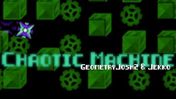 Chaotic Machine by GeometryJosh2 & Jekko 100% (Insane Demon)