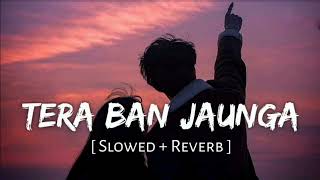 Tera Ban Jaunga Slowed Reverb Lofi Song 🎧 Please Subscribe Karlo 1k Subscribe Kar Bado Guys